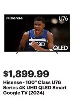 Best Buy Hisense - 100 Class U76 Series 4K UHD QLED Smart Google TV (2024) offer