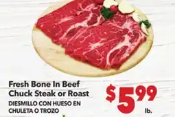 Vallarta Supermarkets Fresh Bone In Beef Chuck Steak or Roast / DIESMILLO CON HUESO EN CHULETA O TROZO offer