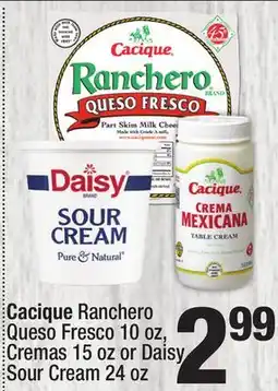 Super King Markets Cacique Ranchero Queso Fresco 10 oz, Cremas 15 oz or Daisy Sour Cream 24 oz offer