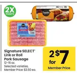 Albertsons Signature SELECT Link or Roll Pork Sausage - 12-16 oz. Selected varieties. Member Price: $3.50 ea offer