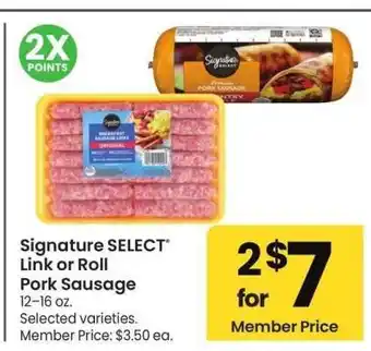 Albertsons Signature SELECT Link or Roll Pork Sausage - 12-16 oz. Selected varieties. Member Price: $3.50 ea offer