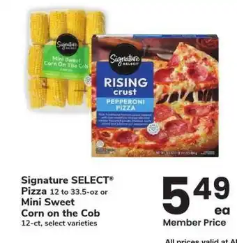 Albertsons Signature SELECT Pizza 12 to 33.5-oz or Mini Sweet Corn on the Cob 12-ct - select varieties offer