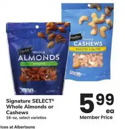 Albertsons Signature SELECT Whole Almonds or Cashews - 16-oz, select varieties offer