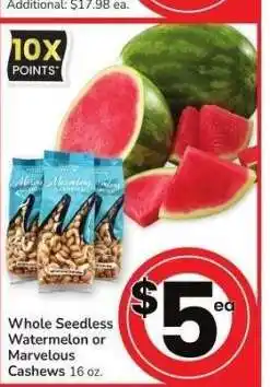 Albertsons Whole Seedless Watermelon or Marvelous Cashews - 16 oz offer