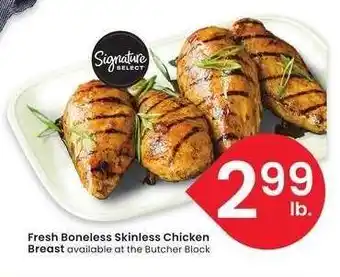 Albertsons Signature Select Fresh Boneless Skinless Chicken Breast - available at the Butcher Block offer