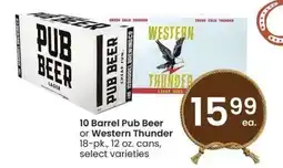 Albertsons 10 Barrel Pub Beer or Western Thunder - 18 - pk., 12 oz. cans, select varieties offer