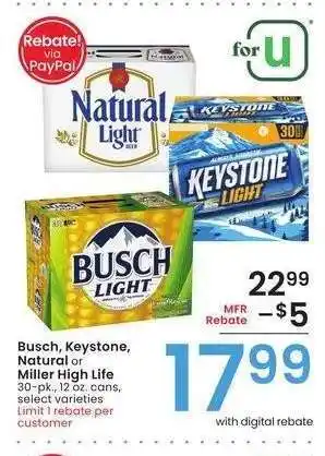 Albertsons Busch, Keystone, Natural or Miller High Life - 30-pk., 12 oz. cans, select varieties offer