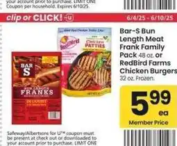 Albertsons Bar-S Bun Length Meat Frank Family Pack 48 oz. or RedBird Farms Chicken Burgers 32 oz. - Frozen offer