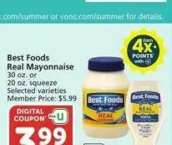 Albertsons Best Foods Real Mayonnaise - 30 oz. or 20 oz. squeeze Selected varieties Member Price: $5.99 offer