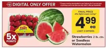 Safeway Strawberries 2 lb. ctn. or Seedless Watermelon offer