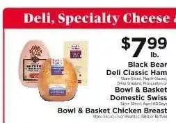 ShopRite Black Bear Deli Classic Ham / Bowl & Basket Domestic Swiss / Bowl & Basket Chicken Breast offer