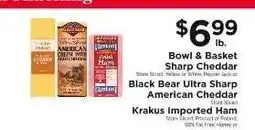 ShopRite Bowl & Basket Sharp Cheddar, Black Bear Ultra Sharp American Cheddar, Krakus Imported Ham offer