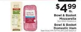 ShopRite Bowl & Basket Mozzarella / Bowl & Basket Domestic Ham offer