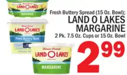 C Town LAND O LAKES MARGARINE 2 Pk. 7.5. Cups or 15 Oz. Bowl offer