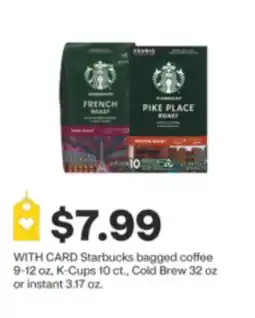 CVS Starbucks bagged coffee 9-12 oz, K-Cups 10 ct., Cold Brew 32 oz or instant 3.17 oz offer