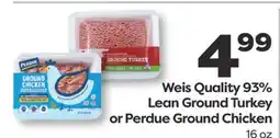 Weis Markets Weis Quality 93% Lean Ground Turkey or Perdue Ground Chicken offer