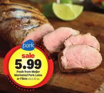 Meijer Fresh from Meijer Marinated Pork Loins or Fillets offer