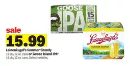 Meijer Leinenkugel's Summer Shandy 12 pk./12 oz. cans or Goose Island IPA* 15 pk./12 oz. cans offer