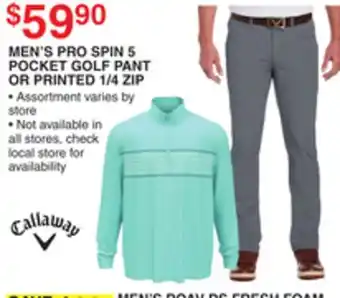 Dunham's Sports CALLAWAY MEN'S PRO SPIN 5 POCKET GOLF PANT OR PRINTED 1/4 ZIP offer