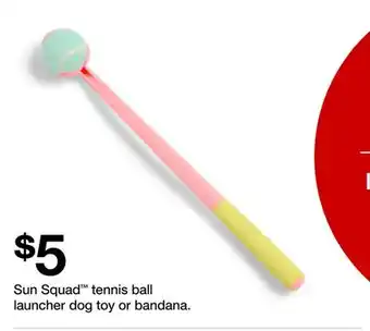 Target Sun Squad tennis ball launcher dog toy or bandana offer