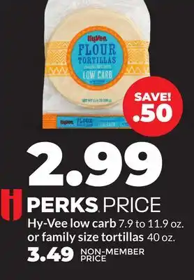 Hy-Vee Hy-Vee low carb 7.9 to 11.9 oz. or family size tortillas 40 oz offer