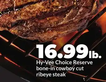 Hy-Vee Hy-Vee Choice Reserve bone-in cowboy cut ribeye steak offer