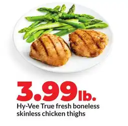 Hy-Vee Hy-Vee True fresh boneless skinless chicken thighs offer