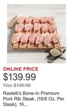 Costco Rastelli's Bone-In Premium Pork Rib Steak, (16/8 Oz. Per Steak), 16 Total Count, 8 Lbs. Total offer