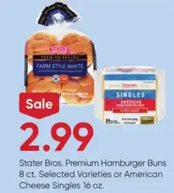 Stater Bros Stater Bros. Premium Hamburger Buns 8 ct. Selected Varieties or American Cheese Singles 16 oz offer