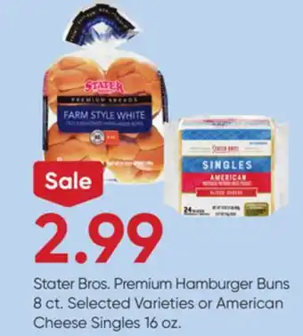 Stater Bros Stater Bros. Premium Hamburger Buns 8 ct. Selected Varieties or American Cheese Singles 16 oz offer
