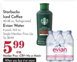 Pavilions Starbucks Iced Coffee 40-48 oz., Refrigerated, Evian Water 6 pack, 16.9 oz offer