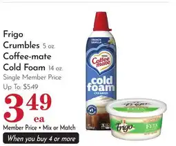 Pavilions Frigo Crumbles, 5 oz., Coffee-mate Cold Foam, 14 oz offer