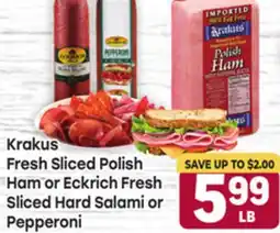 Tony’s Fresh Market Krakus Fresh Sliced Polish Ham or Eckrich Fresh Sliced Hard Salami or Pepperoni offer