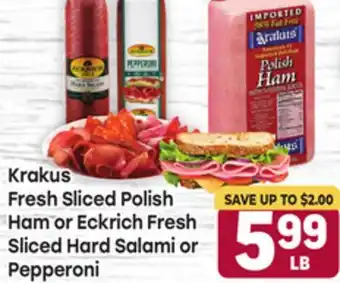 Tony’s Fresh Market Krakus Fresh Sliced Polish Ham or Eckrich Fresh Sliced Hard Salami or Pepperoni offer