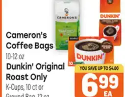 Tony’s Fresh Market Cameron's Coffee Bags 10-12 oz, Dunkin' Original Roast Only K-Cups, 10 ct or Ground Bag, 12 oz offer