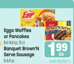 Tony’s Fresh Market Eggo Waffles or Pancakes 8.4-14.8 oz, 10 ct Banquet Brown'N Serve Sausage 6-6.4 oz offer
