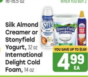 Tony’s Fresh Market Silk Almond Creamer or Stonyfield Yogurt, 32 oz International Delight Cold Foam, 14 oz offer