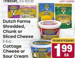 Tony’s Fresh Market Dutch Farms Shredded, Chunk or Sliced Cheese 6-8 oz Cottage Cheese or Sour Cream, 16 oz offer