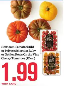 Mariano's Heirloom Tomatoes (lb) or Private Selection Ruby or Golden Rows On the Vine Cherry Tomatoes (12 oz.) offer