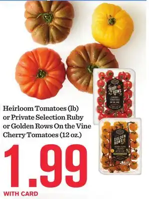 Mariano's Heirloom Tomatoes (lb) or Private Selection Ruby or Golden Rows On the Vine Cherry Tomatoes (12 oz.) offer