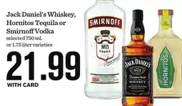 Mariano's Jack Daniel's Whiskey, Hornitos Tequila or Smirnoff Vodka offer