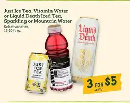 Sprouts Farmers Market Just Ice Tea, Vitamin Water or Liquid Death Iced Tea, Sparkling or Mountain Water offer