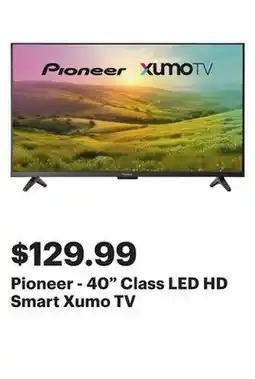 Best Buy Pioneer - 40 Class LED HD Smart Xumo TV offer