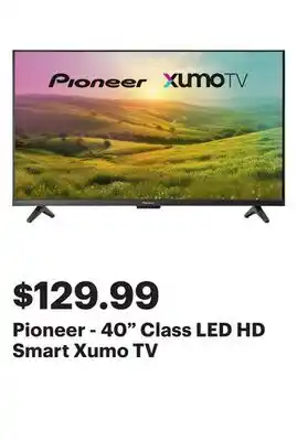 Best Buy Pioneer - 40 Class LED HD Smart Xumo TV offer