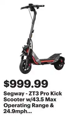 Best Buy Segway - ZT3 Pro Kick Scooter w/43.5 Max Operating Range & 24.9mph Max Speed - Black offer