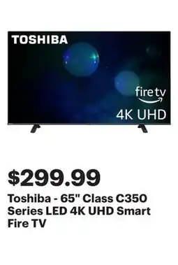 Best Buy Toshiba - 65 Class C350 Series LED 4K UHD Smart Fire TV offer