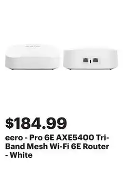 Best Buy eero - Pro 6E AXE5400 Tri-Band Mesh Wi-Fi 6E Router - White offer