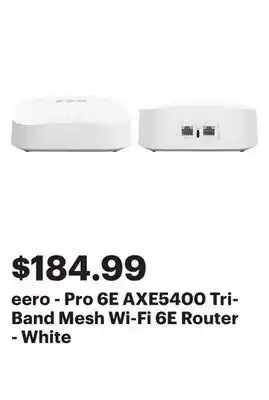 Best Buy eero - Pro 6E AXE5400 Tri-Band Mesh Wi-Fi 6E Router - White offer