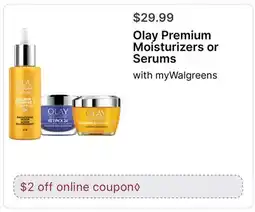 Walgreens Olay Premium Moisturizers or Serums offer