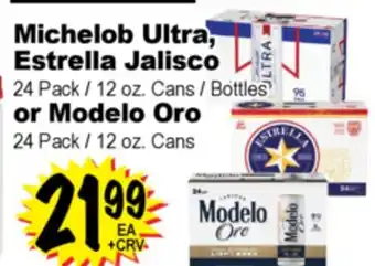 Superior Grocers Michelob Ultra, Estrella Jalisco 24 Pack/12 oz. Cans/Bottles or Modelo Oro 24 Pack/12 OZ. Cans offer